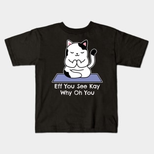 Eff You See Kay Why Oh You Kids T-Shirt